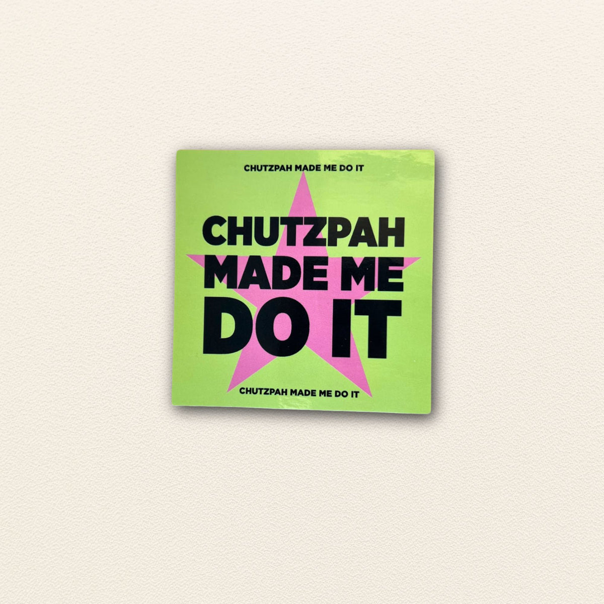 "Chutzpah Made Me Do It" Sticker